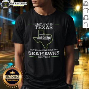 Funny 'I May Live In Texas But I'll Always Have The Seahawks In My DNA' T-Shirt design, perfect for Seahawks fans.