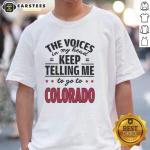 Funny 'The Voices In My Head Keep Telling Me To Go To Colorado' T-Shirt design with playful graphics and vibrant colors.