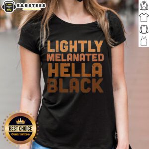Good Lightly Melanated Hella Black Ladies Tee featuring vibrant design celebrating Black culture and empowerment.