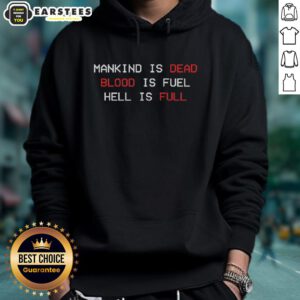 Good Mankind Is Dead Blood Is Fuel Hell Is Full hoodie featuring a bold graphic design and dark color scheme.