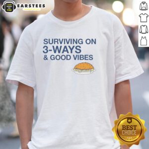 Good Surviving On 3-Ways & Good Vibes T-Shirt featuring a vibrant design and positive message for casual wear.