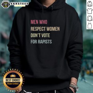 Hot 'Who Respect Women, Don't Vote For Rapists' hoodie displayed on a model, promoting awareness and empowerment.