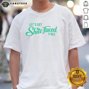 Alt Text: Nice Let's Get Shite Faced Y'all St Patrick's Day T-Shirt design featuring festive green graphics and playful text.