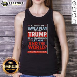 Tank top featuring the phrase 'Do Americans have a plan to stop Trump?' reflecting political activism and concern.