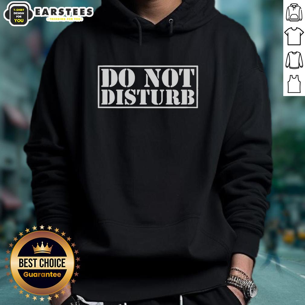 Awesome Do Not Disturb joke meme hoodie featuring bold white text stencil design for humor lovers.