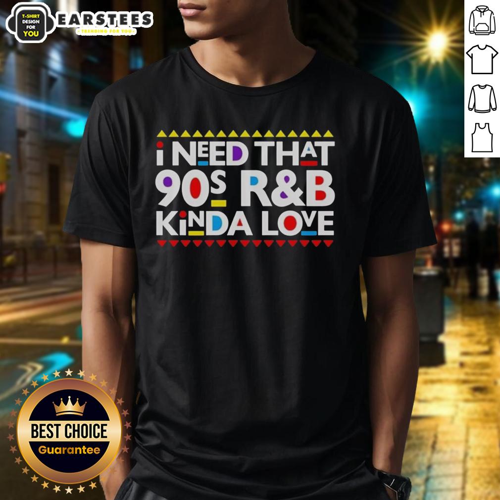 Awesome I Need That 90S R&B Kinda Love T-Shirt featuring retro design and vibrant colors, perfect for music lovers.