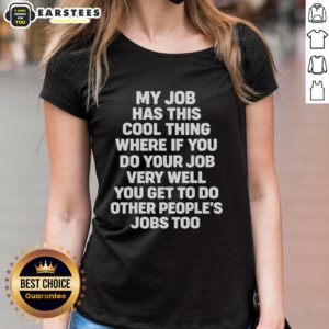 Awesome ladies tee showcasing fun job perks for high achievers, featuring witty text design on a stylish shirt.