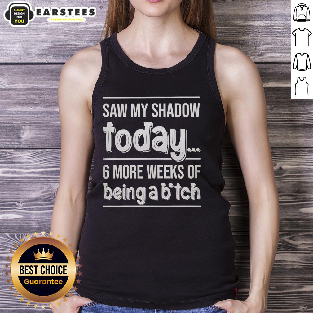 Awesome saw my shadow today tank top featuring a playful design about six more weeks of winter humor.