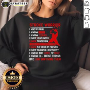 Awesome Stroke Warrior sweatshirt featuring 'I Know Pain, I Know Fear, I Know Tears' with a red ribbon design.