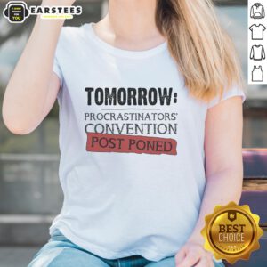 Awesome Tomorrow Procrastinators Convention Postponed Ladies Tee featuring a fun graphic design for procrastination enthusiasts.