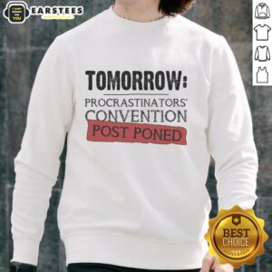 Alt Text: Cozy 'Awesome Tomorrow Procrastinators Convention Postponed' sweatshirt, perfect for procrastinators and casual wear.