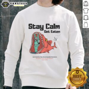 Funny Stay Calm Get Eaten sweatshirt design for divers, humorously capturing the essence of surviving bad decisions.