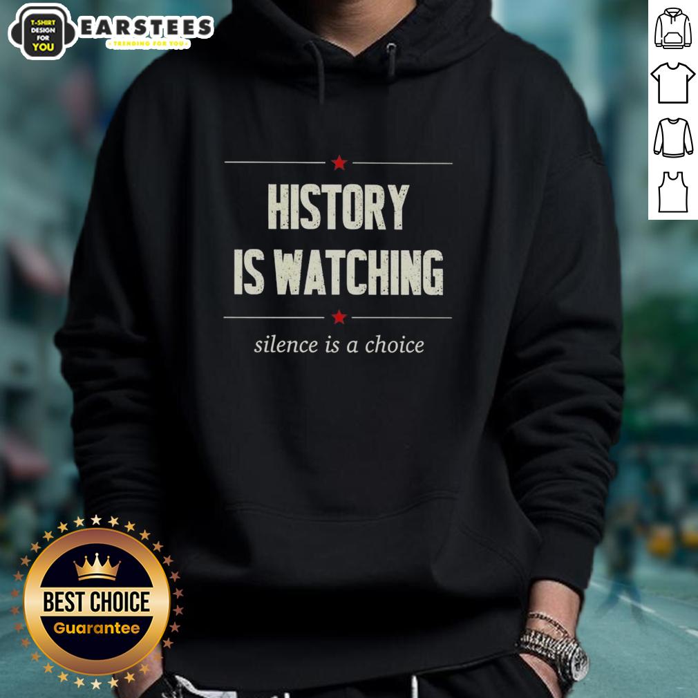 Good History Is Watching Silence Is A Choice Hoodie featuring bold graphic design in a stylish fit for casual wear.