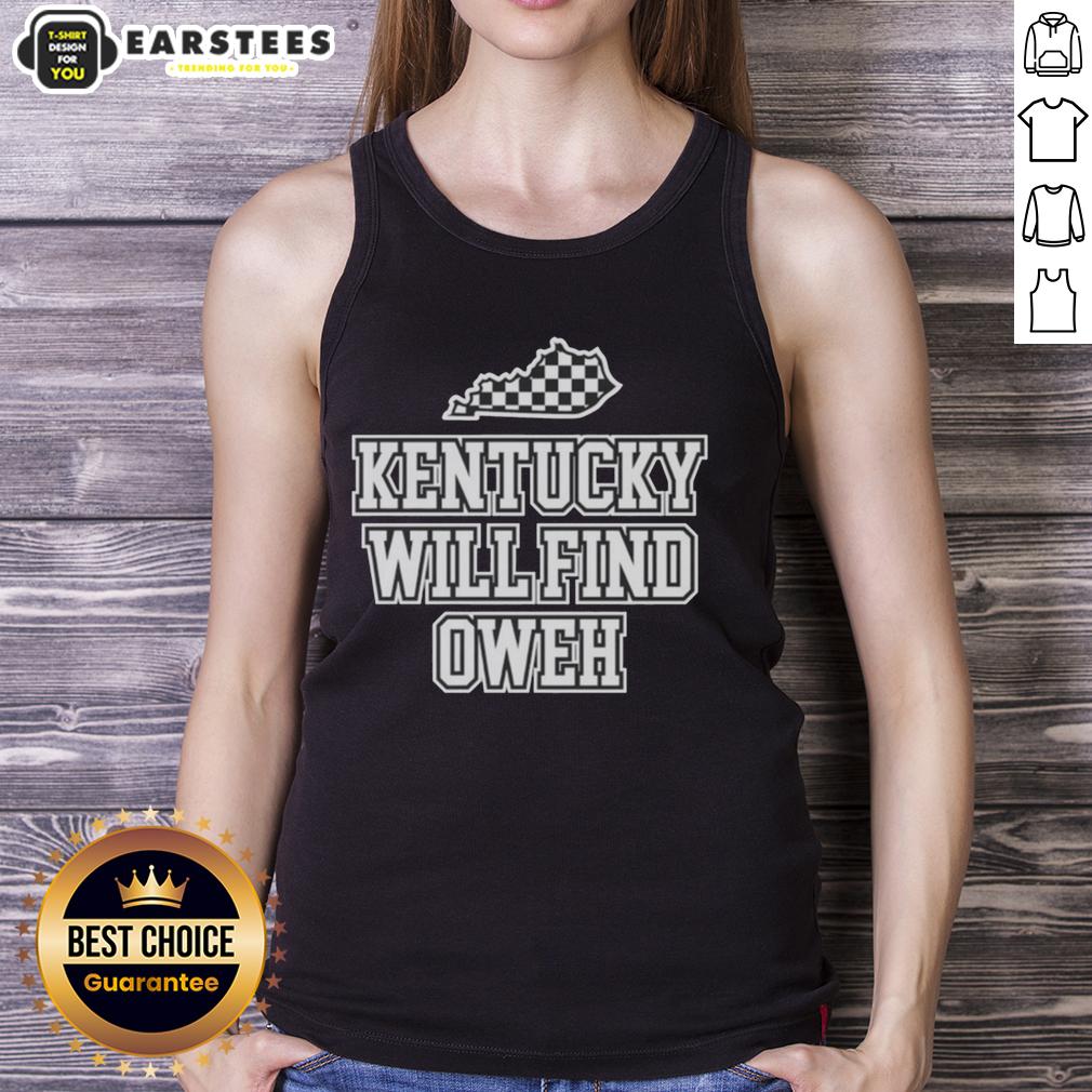 Stylish Good Kentucky Will Find Oweh tank top, perfect for casual wear and showcasing your Kentucky pride.