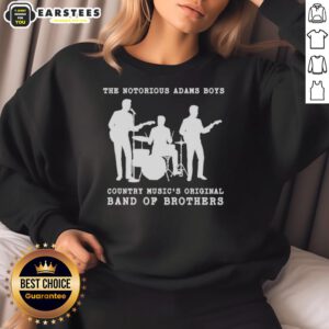 Alt Text: Good The Notorious Adams Boys Country Music sweatshirt featuring a silhouette of the original band of brothers.