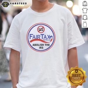 Hot Fairtax Movement Abolish The IRS T-Shirt featuring bold graphics advocating for tax reform and simplified taxation.
