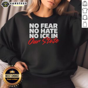 Alternative view of Hot No Fear No Hate No Ice In Our State T-Shirt