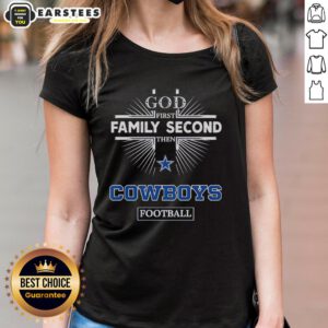 Stylish Dallas Cowboys ladies tee featuring 'God First, Family Second, Then Cowboys Football' design for fans.