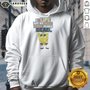 Official 'I Love Life But We Need Some People Dead' hoodie featuring bold text design on a black background.