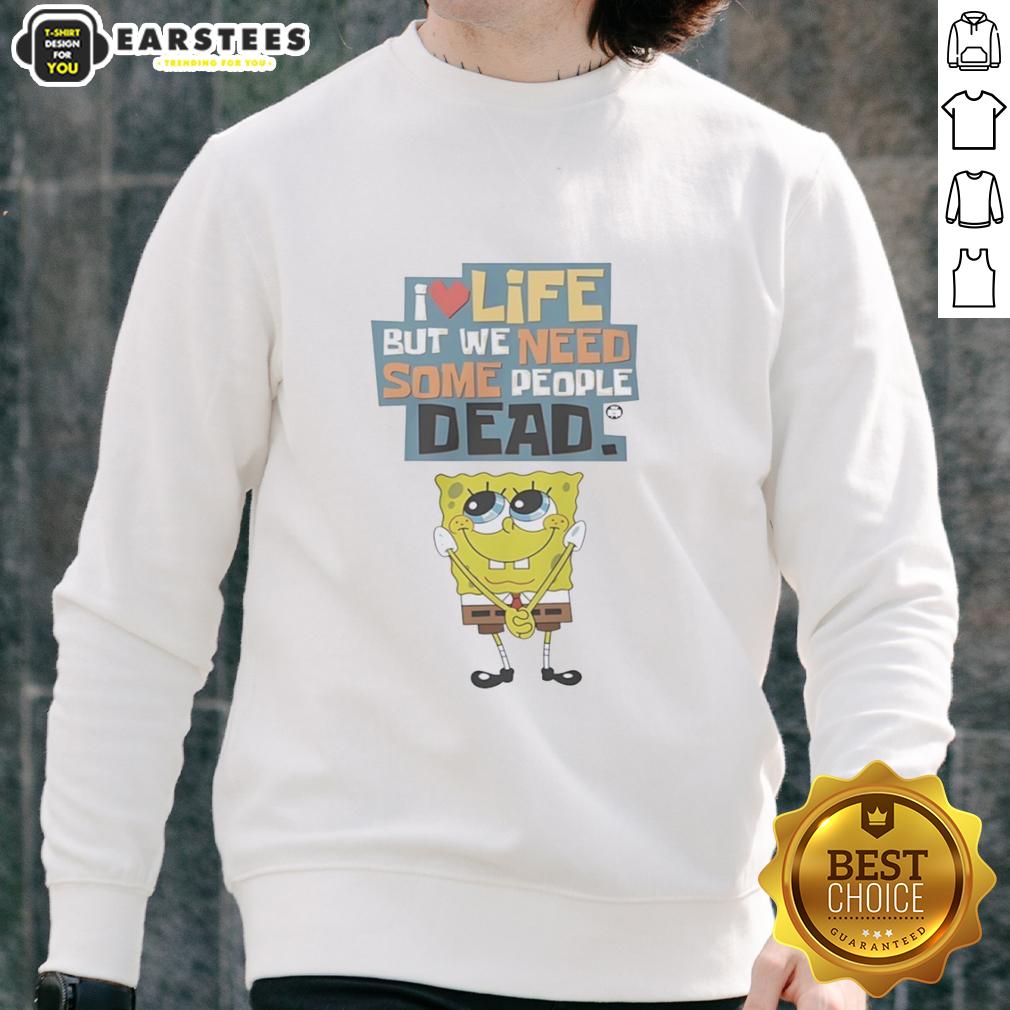 Alt Text: Official I Love Life But We Need Some People Dead sweatshirt in black, featuring bold text design for statement fashion.