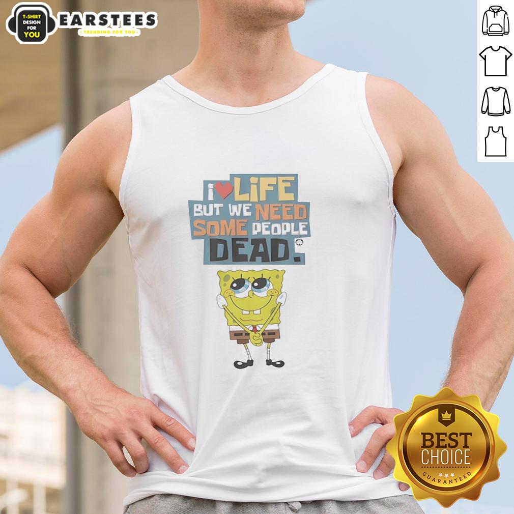 Official I Love Life But We Need Some People Dead Tank Top design featuring bold typography and vibrant colors.