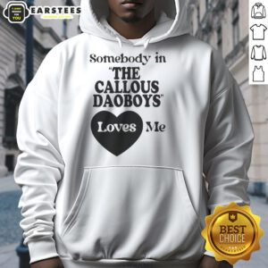 Official Somebody In The Callous Daoboys Loves Me Hoodie featuring unique design and vibrant colors, perfect for fans.