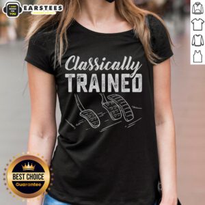 Awesome Classically Trained Car Pedals Driving Ladies Tee featuring a stylish design for passionate female drivers.
