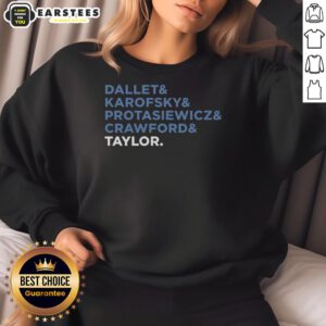 Awesome Dallet, Karofsky, Protasiewicz, Crawford, and Taylor sweatshirt featuring a stylish design for fans.
