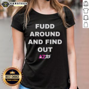 Alt Text: Awesome Fudd Around and Find Out AZ35 ladies tee featuring a stylish graphic design and comfortable fit.