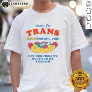 Funny 'Yeah Im Trans' hot dog t-shirt design, showcasing humor in food transport from mouth to stomach. Perfect for pride events!