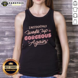 Stylish 'Good I Accidentally Woke Up Gorgeous Again' tank top displayed on a mannequin, perfect for casual summer outfits.