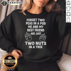 Good Nuts Forget sweatshirt featuring a whimsical 'Two Nuts in a Tree' design, perfect for best friends.