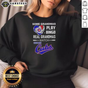 Alt Text: Good Some Grandmas Play Bingo Real Grandmas Watch Chicago Cubs Sweatshirt featuring a fun design for baseball fans.