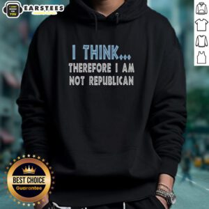 Hot 'I Think Therefore I Am Not Republican' Hoodie featuring bold text design, ideal for political statement apparel.