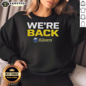 Alt Text: Official Buffalo Sabres We Are Back sweatshirt for 2026 Stanley Cup Playoffs, showcasing team pride and spirit.