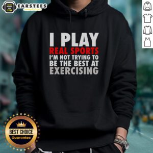 Official I Play Real Sports hoodie, perfect for casual wear, showcasing a fun sports-themed design for active lifestyles.