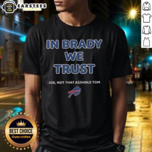Official 'In Brady We Trust' T-Shirt featuring Joe, not Tom, perfect for Bills fans celebrating football rivalry.