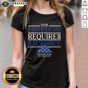 Official 'Our Freedom Requires Sacrifice' ladies tee showcasing patriotic design, honoring the few who serve.