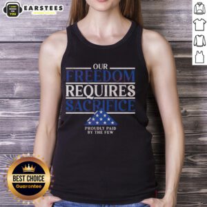 Official Our Freedom Requires Sacrifice tank top showcasing patriotic design, honoring those who bravely serve.