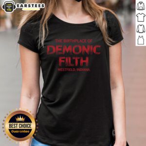Top-The-Birthplace-Of-Demonic-Filth-Westfield-Indiana Ladies Tee featuring unique graphic design and comfortable fit.