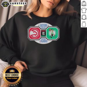 Awesome Atlanta Hawks vs Boston Celtics 2026 NBA Playoffs Eastern Conference Semifinals sweatshirt design.