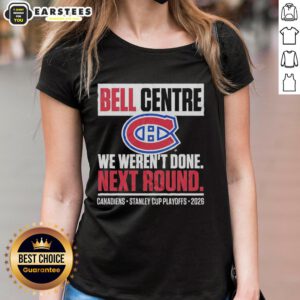 Alt Text: Ladies tee featuring Montreal Canadiens Bell Centre design for 2026 playoffs - We Weren't Done graphic.