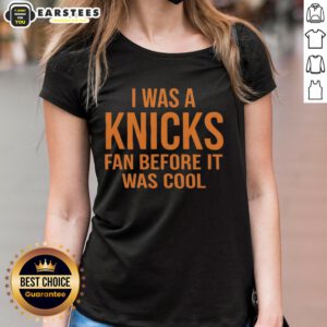 Awesome New York Knicks 'I Was A Knicks Fan Before It Was Cool' orange text ladies tee showcasing team spirit.