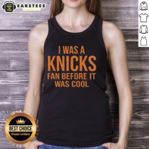 Orange tank top with 'I Was A Knicks Fan Before It Was Cool' text, perfect for New York Knicks fans.