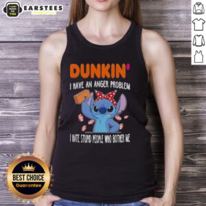 Alt Text: Cute Stitch x Dunkin tank top featuring I have an anger problem, I hate stupid people who bother me print.