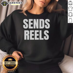 Funny Sends Reels Sweatshirt featuring a humorous graphic design, perfect for casual wear and social media enthusiasts.