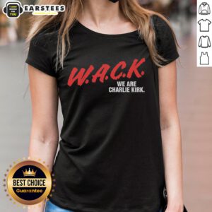 Funny W.A.C.K. We Are Charlie Kirk ladies tee featuring a playful design perfect for fans of Charlie Kirk.