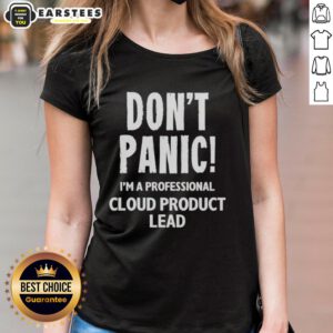 Good Don't Panic I'm A Professional Cloud Product Lead Ladies Tee in stylish design, perfect for tech-savvy women.