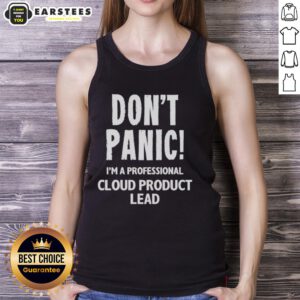 Good Don't Panic I'm A Professional Cloud Product Lead tank top featuring a stylish design for tech enthusiasts.