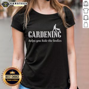Good Gardening Helps Hide The Bodies Ladies Tee featuring a humorous gardening design, perfect for plant lovers and gardeners.